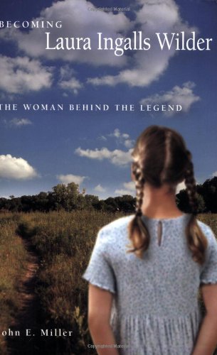 Becoming Laura Ingalls Wilder: The Woman Behind the Legend (MISSOURI BIOGRAPHY SERIES) Book Image