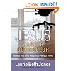 JESUS, Career Counselor: How to Find (and Keep) Your Perfect Work