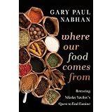 Where Our Food Comes From: Retracing Nikolay Vavilov's Quest to End Famine