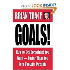 Goals!: How to Get Everything You Want-Faster Than You Ever Thought Possible