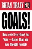 Goals! How to Get Everything You Want--Faster Than You Ever Thought Possible