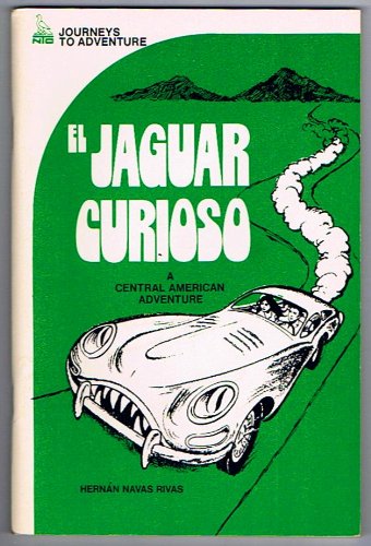 El Jaguar Curioso-a Central American Adventure Hernan Navas Rivas