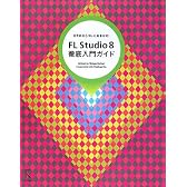 FL Studio8徹底入門ガイド―DTMならコレにおまかせ!