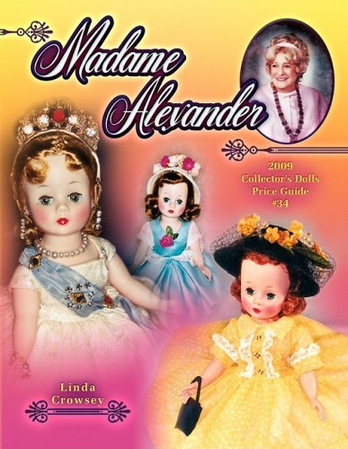 Madame Alexander 2009 Collector's Dolls Price Guide (Madame Alexander Collector's Dolls Price Guide)