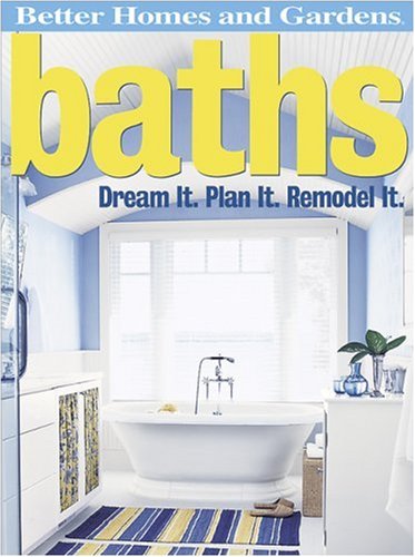 Baths: Dream It. Plan It. Remodel It. (Better Homes & Gardens Do It Yourself)