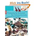 Chinesische Knoten f�r Schmuckst�cke: 16 Kn�pfprojekte Schritt f�r Schritt