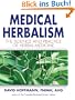 Medical Herbalism: The Science and Practice of Herbal Medicine: Principles and Practices