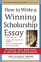 How to Write a Winning Scholarship Essay: 30 Essays That Won Over $3 Million in Scholarships