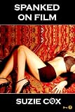 SPANKED ON FILM: Sexy Erotic Story #7 (XXX Stories)