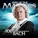 Bach - 100 Supreme Classical Masterpieces: Rise of the Masters