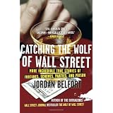 Catching the Wolf of Wall Street: More Incredible True Stories of Fortunes, Schemes, Parties, and Prison