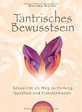 Produkt-Bild: Tantrisches Bewusstsein - Sexualit&auml;t als Weg zu Heilung, Ganzheit und Transformation