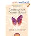 Tantrisches Bewusstsein - Sexualit�t als Weg zu Heilung, Ganzheit und Transformation