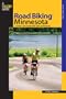 Road Biking Minnesota: A Guide to the Greatest Bike Rides in Minnesota (Road Biking Series)