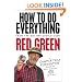 How To Do Everything: (From the Man Who Should Know: Red Green)