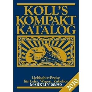 Koll’s Kompaktkatalog 2010 – Märklin 00/H0: Liebhaberpreise für Loks, Wagen, Zubehör [Broschiert]