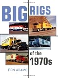 Big Rigs of the 1970s