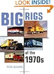Big Rigs of the 1970s