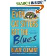 Even Cat Sitters Get the Blues (Dixie Hemingway Mysteries, No. 3) by Blaize Clement