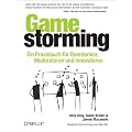 Gamestorming: Ein Praxisbuch f�r Querdenker, Moderatoren und Innovatoren