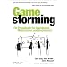 Gamestorming: Ein Praxisbuch f�r Querdenker, Moderatoren und Innovatoren