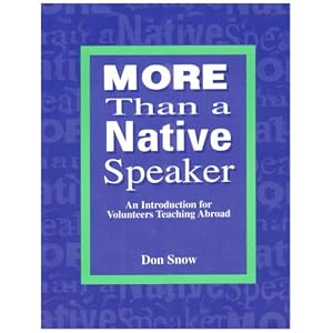 More Than a Native Speaker: An Introduction for Volunteers Teaching English Abroad Donald B. Snow