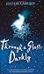 Through a Glass, Darkly