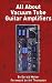 All About Vacuum Tube Guitar Amplifiers