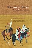 Khubilai Khan : his life and times