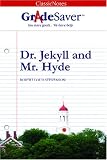 GradeSaver(tm) ClassicNotes Dr. Jekyll and Mr. Hyde