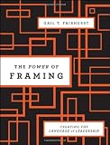 The Power of Framing: Creating the Language of Leadership (J-B US non-Franchise Leadership)