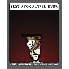 Best Apocalypse Ever: a The Underfold collection