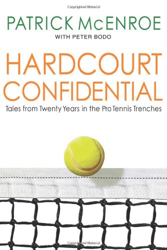 Hardcourt Confidential: Tales from Twenty Years in the Pro Tennis Trenches by Patrick McEnroe