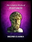 Complete Works of Plutarch (Illustrat...