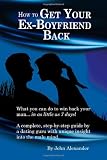 How to Get Your Ex-Boyfriend Back