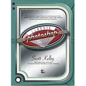 Photoshop Classic Effects: The Essential Effects Every User Needs to Know (Paperback)