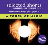 Selected Shorts: A Touch of Magic (Selected Shorts: A Celebration of the Short Story)