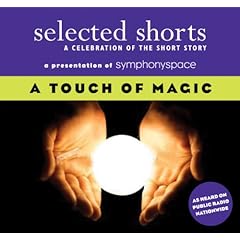 Selected Shorts  A Touch of Magic