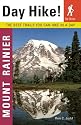 Day Hike! Mount Rainier: The Best Trails You Can Hike in a Day
