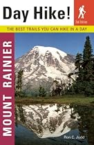 Day Hike! Mount Rainier: The Best Trails You Can Hike in a Day