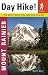 Day Hike! Mount Rainier: The Best Trails You Can Hike in a Day