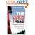 The Wild Trees: A Story of Passion and Daring with the World's Last True Explorers
