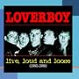 live, loud & loose