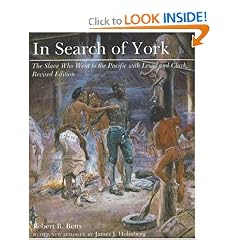 In Search of York: The Slave Who Went to the Pacific With Lewis and Clark