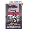 Inside the Organic Church: Learning from 12 Emerging Congregations