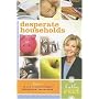 Desperate Households: How to Restore Order and Harmony to Your Life and Home