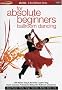 Ballroom Dancing for Absolute Beginners Ballroom Dancing for Absolute Beginners