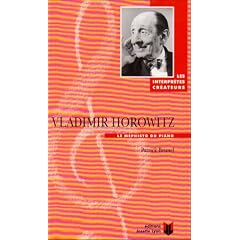 Vladimir Horowitz: Le mephisto du piano (Les interpretes createurs) (French Edition)