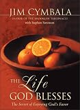 The Life God Blesses: The Secret of Enjoying God`s Favor