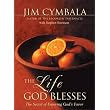 The Life God Blesses: The Secret of Enjoying God's Favor ~ Jim Cymbala